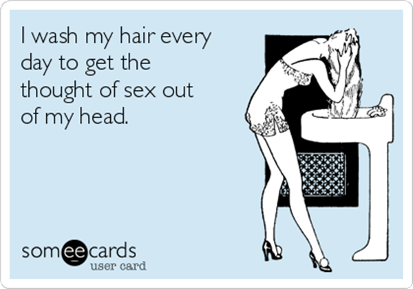 i-wash-my-hair-every-day-to-get-the-thought-of-sex-out-of-my-head-749de